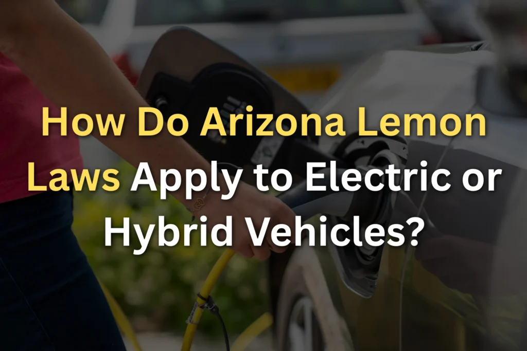 How Do Arizona Lemon Laws Apply to Electric or Hybrid Vehicles?